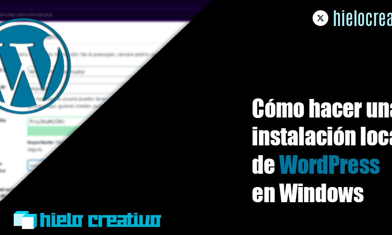 Cómo hacer una instalación local de WordPress en Windows - Hielo Creativo