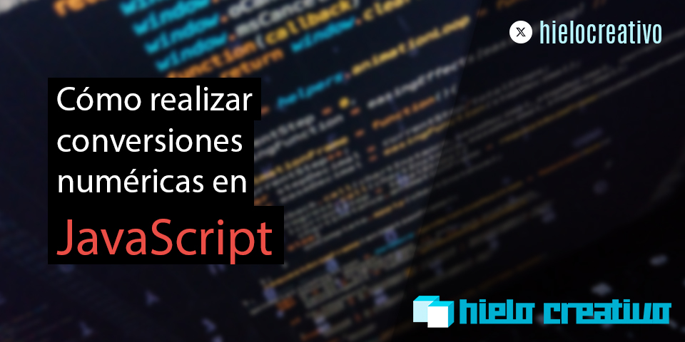 Cómo realizar conversiones numéricas en JavaScript - Hielo Creativo