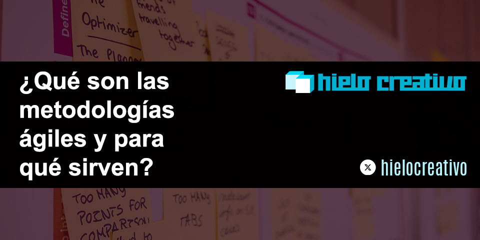 ¿Qué son las metodologías ágiles y para qué sirven? - Hielo Creativo