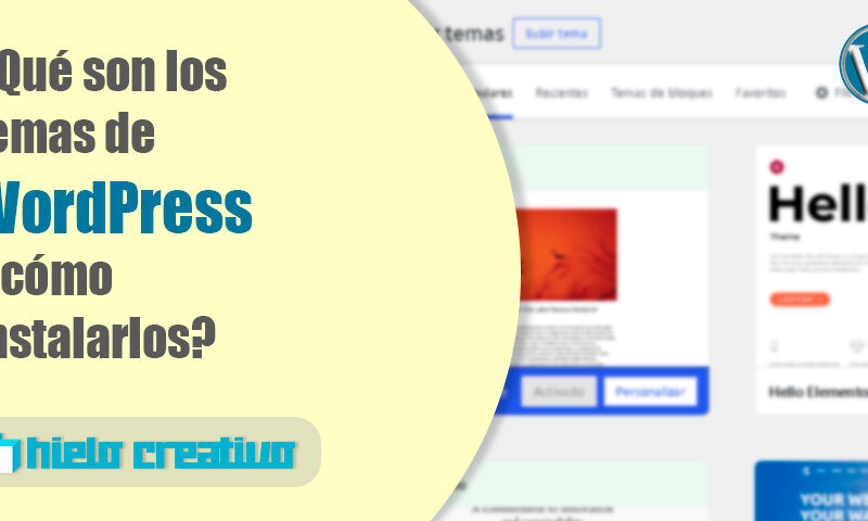 ¿Qué son los temas de WordPress y cómo instalarlos? - Hielo Creativo