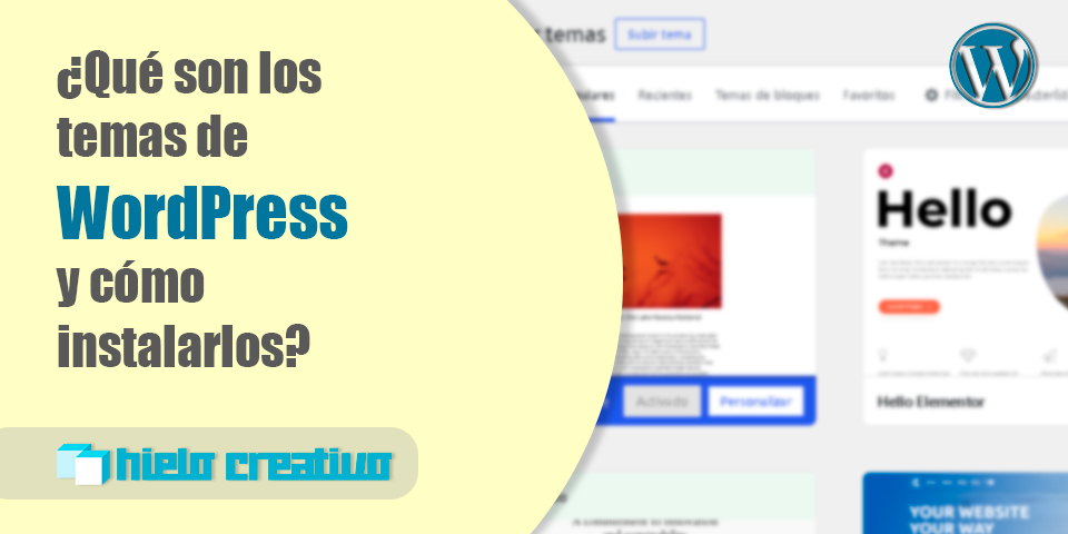 ¿Qué son los temas de WordPress y cómo instalarlos? - Hielo Creativo